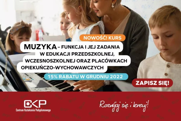 Muzyka - funkcja i jej zadania w edukacji przedszkolnej, wczesnoszkolnej oraz placówkach opiekuńczo-wychowawczych. NOWOŚĆ