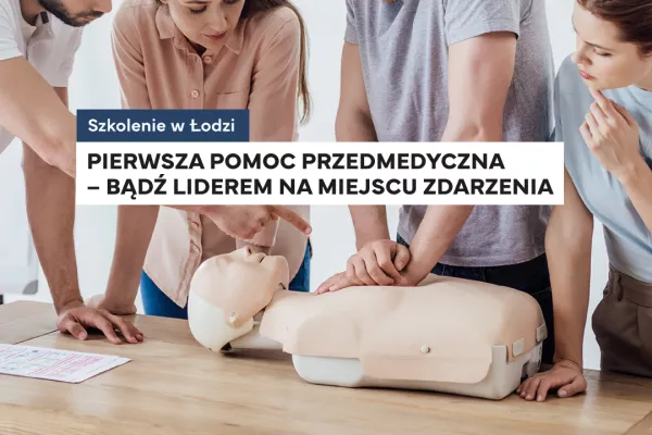 Certyfikowane szkolenie stacjonarne z pierwszej pomocy przedmedycznej już 25 czerwca w łodzi! 